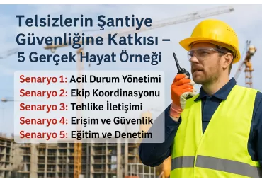 Telsizlerin Şantiye Güvenliğine Katkısı