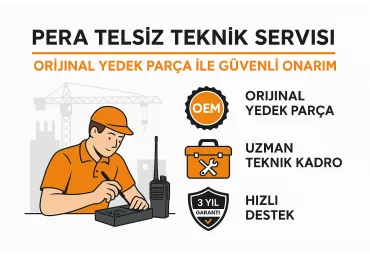 Pera Telsiz Teknik Servisi – Orijinal Yedek Parça ile Güvenli Onarım